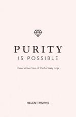 Purity is Possible: How to live free of the fantasy trap