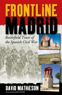 Frontline Madrid: Battlefield Tours of the Spanish Civil War - David Mathieson - cover