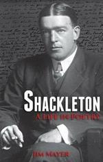 Shackleton: A Life in Poetry