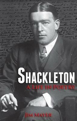 Shackleton: A Life in Poetry - Jim Mayer - cover