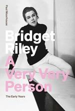 Bridget Riley: A Very Very Person: The Early Years