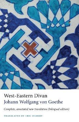 West-Eastern Divan: Complete, Annotated New Translation (bilingual edition) - Johann Wolfgang von Goethe - cover