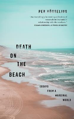 Death on the Beach: Essays from Marginal Worlds - Per Högselius - cover