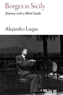 Borges in Sicily: Journey with a Blind Guide - Alejandro Luque - cover