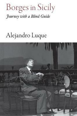 Borges in Sicily: Journey with a Blind Guide - Alejandro Luque - cover