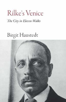 Rilke's Venice: The City in Eleven Walks - Birgit Haustedt - cover