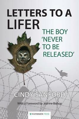 Letters to a Lifer: The Boy 'Never to be Released' - Cindy Sanford - cover