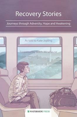 Recovery Stories: Journeys Through Adversity, Hope and Awakening - Kate Jopling - cover