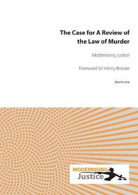 The Case for A Review of the Law of Murder - Modernising Justice - cover