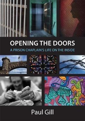 Opening the Doors: A Prison Chaplain's Life on the Inside - Paul Gill - cover