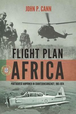 Flight Plan Africa: Portuguese Airpower in Counterinsurgency, 1961-1974 - cover