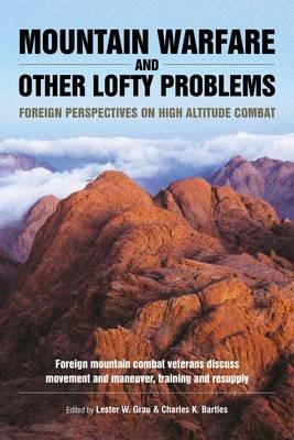 Mountain Warfare and Other Lofty Problems: Foreign Perspectives on High Altitude Combat - cover