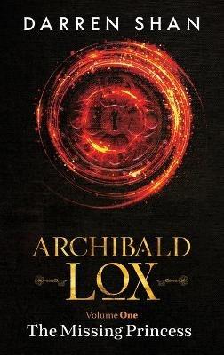 Archibald Lox Volume 1: The Missing Princess - Darren Shan - cover