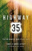 Highway 35: Meeting Disaster Head on with Hope - Chris And Denise Arthey - cover