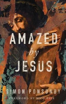 Amazed by Jesus - Simon Ponsonby - cover