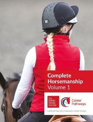 BHS Complete Horsemanship Volume 1 - British Horse Society - cover