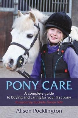 Pony Care: A complete guide to buying and caring for your first pony - Alison Pocklington - cover