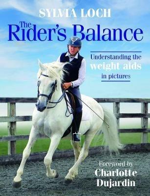 The Rider's Balance: Understanding the weight aids in pictures - Sylvia Loch - cover