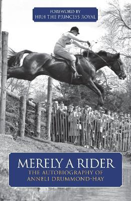 Merely A Rider: The Autobiography of Anneli Drummond-Hay - Anneli Drummond-Hay - cover