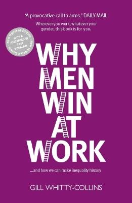 Why Men Win at Work: ...and How We Can Make Inequality History - Gill Whitty-Collins - cover
