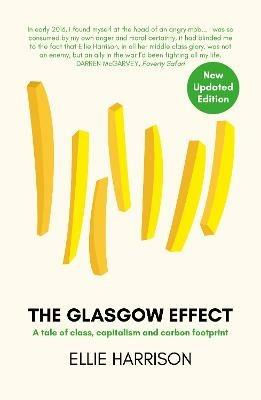 The Glasgow Effect: A Tale of Class, Capitalism and Carbon Footprint - The Second Edition - Ellie Harrison - cover
