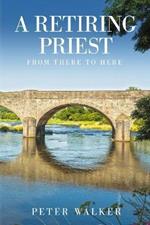 A Retiring Priest: From There to Here