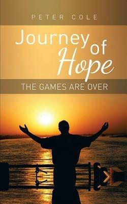 Journey of Hope: The Games Are Over - Peter Cole - cover