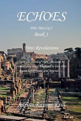 Echoes: Book One - First Revelations - Adrian Raynor-Krill - cover