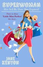 Superwoman: Her Sell By Date Has Expired!: Time to show Little Miss Perfect the door