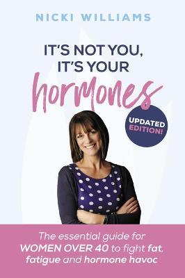It's Not You, It's Your Hormones! - Nicki Williams - cover