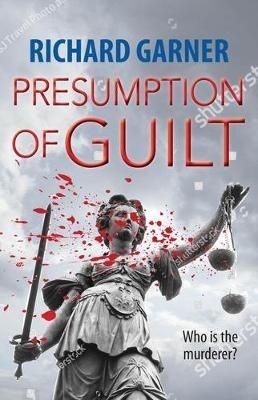 Presumption of Guilt: Who is the Murderer? - Richard Garner - cover