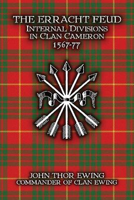 The Erracht Feud: Internal Divisions in Clan Cameron 1567-77 - John Thor Ewing - cover