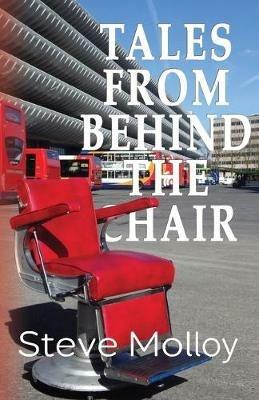 Tales from Behind the Chair - Steve Molloy - cover