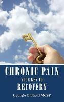Chronic Pain: Your Key to Recovery - Georgie Oldfield - cover