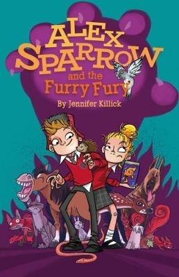 Alex Sparrow and the Furry Fury - Jennifer Killick - cover