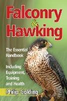 Falconry & Hawking - The Essential Handbook - Including Equipment, Training and Health - Philip Golding - cover