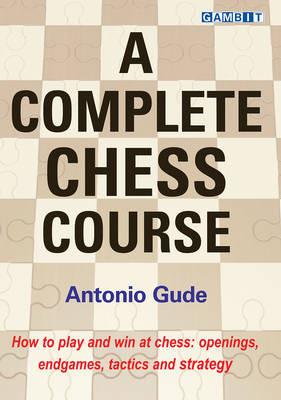 A Complete Chess Course - Antonio Gude - cover