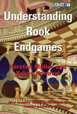 Understanding Rook Endgames - Karsten Muller,Yakov Konoval - cover