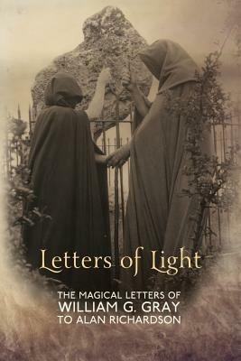 Letters of Light: The Magical Letters of William G. Gray to Alan Richardson - William G. Gray - cover