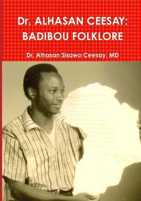 Dr. ALHASAN CEESAY: Badibou Folklore - Alhasan Sisawo Ceesay - cover