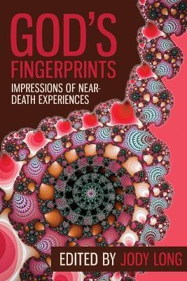 God's Fingerprints: Impressions of Near Death Experiences - Jody Long - cover