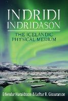 Indridi Indridason: The Icelandic Physical Medium - Erlendur Haraldsson,Loftur Gissurarson - cover