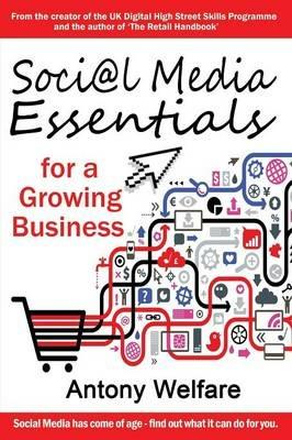 Social Media Essentials for a Growing Business - Antony Welfare - cover
