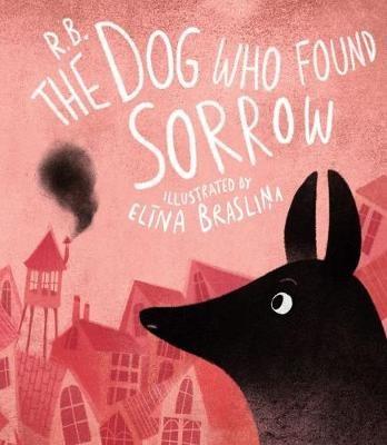 The Dog Who Found Sorrow - Ruta Briede - cover