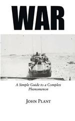 War: A Simple Guide to a Complex Phenomenon