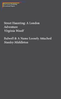 Street Haunting: A London Adventure & Bulwell - Virginia Woolf,Stanley Middleton - cover