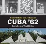 Cuba '62: Preludes to a World Crisis
