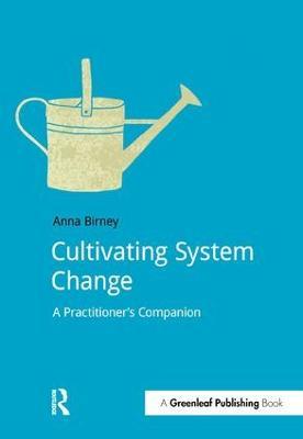 Cultivating System Change: A Practitioner’s Companion - Anna Birney - cover