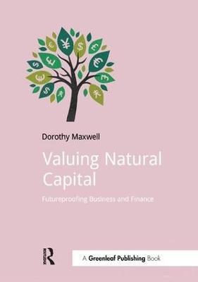 Valuing Natural Capital: Future Proofing Business and Finance - Dorothy Maxwell - cover