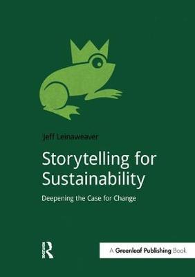 Storytelling for Sustainability: Deepening the Case for Change - Jeff Leinaweaver - cover